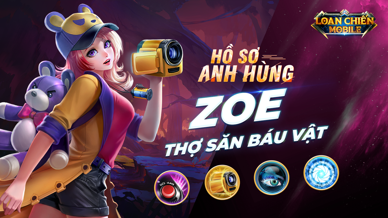  Hồ Sơ Anh Hùng: Zoe - Thợ Săn Báu Vật